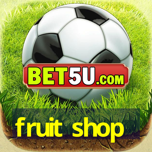 fruit shop